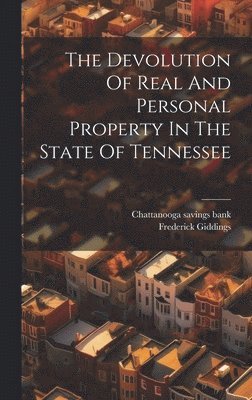 bokomslag The Devolution Of Real And Personal Property In The State Of Tennessee