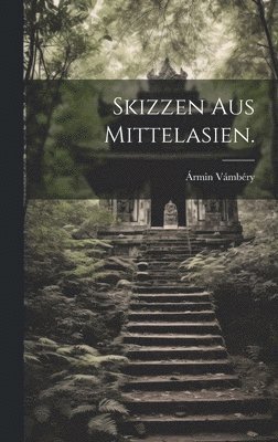 Ármin Vámbéry - Skizzen aus Mittelasien., Inbunden