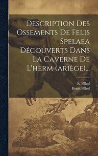 bokomslag Description Des Ossements De Felis Spelaea Dcouverts Dans La Caverne De L'herm (arige)...