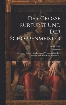 Max Ring - Grosse Kurfürst Und Der Schöppenmeister, Inbunden