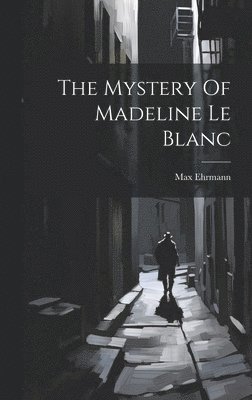 The Mystery Of Madeline Le Blanc 1