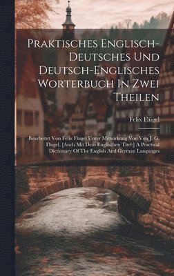 Praktisches Englisch-deutsches Und Deutsch-englisches Worterbuch In Zwei Theilen 1