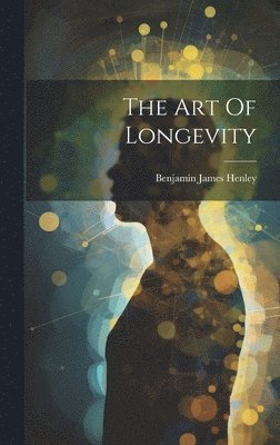 The Art Of Longevity 1