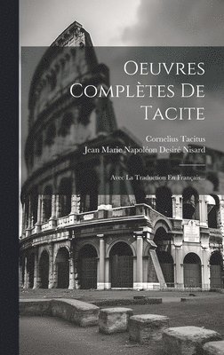 Cornelius Tacitus, Jean Marie Napoléon Desiré Nisard - Oeuvres Complètes De Tacite, Inbunden