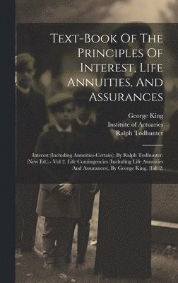 Text-book Of The Principles Of Interest, Life Annuities, And Assurances 1