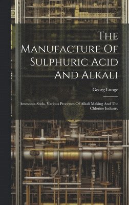 The Manufacture Of Sulphuric Acid And Alkali 1