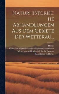 bokomslag Naturhistorische Abhandlungen aus dem Gebiete der Wetterau...