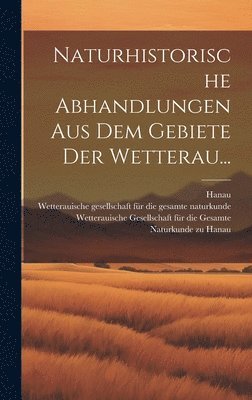 bokomslag Naturhistorische Abhandlungen aus dem Gebiete der Wetterau...