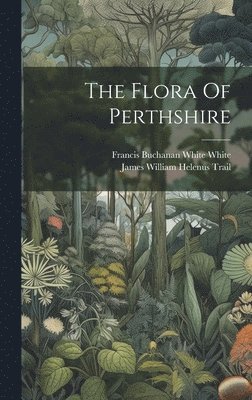 bokomslag Flora Of Perthshire