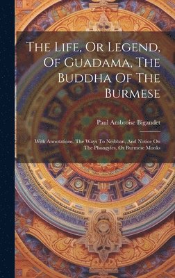 The Life, Or Legend, Of Guadama, The Buddha Of The Burmese 1