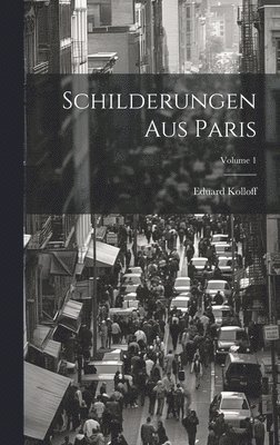 bokomslag Schilderungen Aus Paris; Volume 1