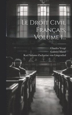 Gabriel Massé, Charles Vergé, Karl Salomo Zachariae Von Lingenthal - Droit Civil Français, Volume 1..., Inbunden