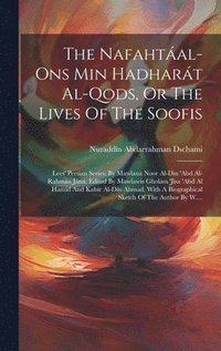 bokomslag The Nafahtal-ons Min Hadhart Al-qods, Or The Lives Of The Soofis