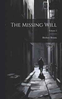 bokomslag The Missing Will; Volume 2