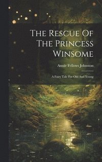 bokomslag The Rescue Of The Princess Winsome