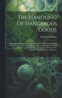bokomslag The Handling Of Dangerous Goods
