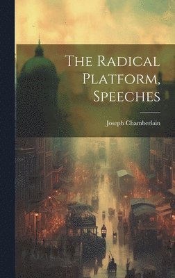 The Radical Platform, Speeches 1