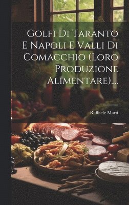 bokomslag Golfi Di Taranto E Napoli E Valli Di Comacchio (loro Produzione Alimentare)....