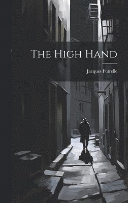 Jacques Futrelle - High Hand, Inbunden