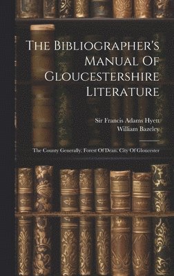 bokomslag Bibliographer's Manual Of Gloucestershire Literature