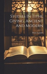bokomslag Studies In Tithe Giving, Ancient And Modern