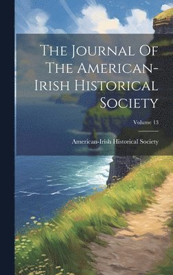 bokomslag Journal Of The American-irish Historical Society; Volume 13