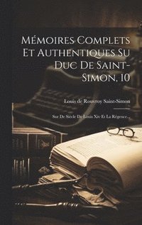 bokomslag Mmoires Complets Et Authentiques Su Duc De Saint-simon, 10