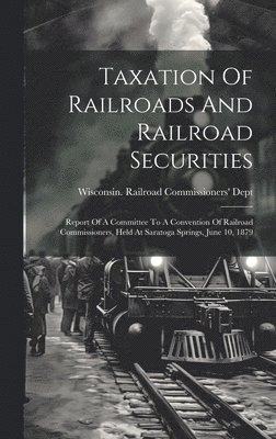 bokomslag Taxation Of Railroads And Railroad Securities