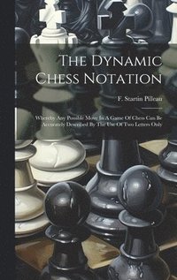 bokomslag The Dynamic Chess Notation