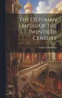 bokomslag The Ottoman Empire Of The Twentieth Century