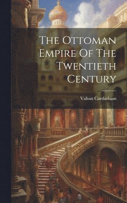 bokomslag Ottoman Empire Of The Twentieth Century