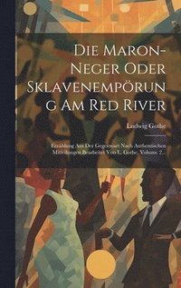 bokomslag Die Maron-neger Oder Sklavenemprung Am Red River