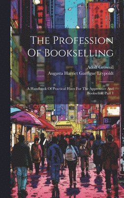 Adolf Growoll, Augusta Harriet Garrigue Leypoldt - Profession Of Bookselling, Inbunden