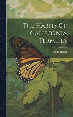 Harold Heath - Habits Of California Termites, Inbunden