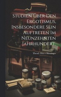 bokomslag Studien ber den Ergotismus, insbesondere sein Auftreten im neunzehnten Jahrhundert.