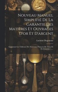 bokomslag Nouveau Manuel Simplifi De La Garantie Des Matires Et Ouvrages D'or Et D'argent