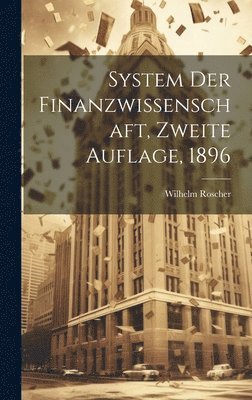 bokomslag System der Finanzwissenschaft, Zweite Auflage, 1896
