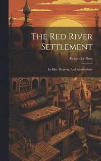 bokomslag The Red River Settlement
