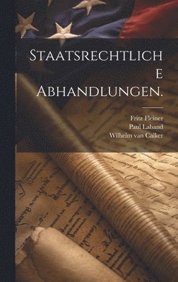 Paul Laband, Fritz Fleiner - Staatsrechtliche Abhandlungen., Inbunden