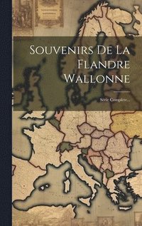bokomslag Souvenirs De La Flandre Wallonne