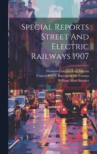 bokomslag Special Reports Street And Electric Railways 1907