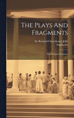 Sophocles, Richard Claverhouse Jebb - Plays And Fragments, Inbunden