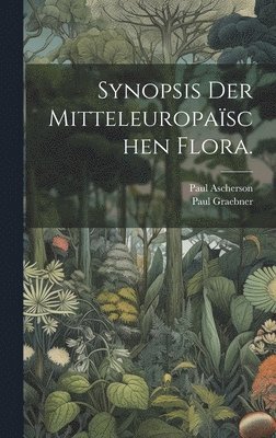 bokomslag Synopsis der mitteleuropaïschen Flora.