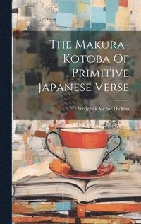 bokomslag The Makura-kotoba Of Primitive Japanese Verse