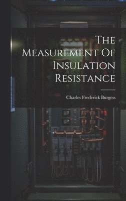 bokomslag The Measurement Of Insulation Resistance