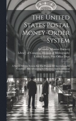 United States Post Office Dept, Alexander Monroe Dockery, Library of Congress Division of Biblio - United States Postal Money-order System, Inbunden