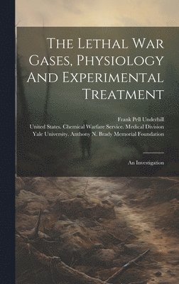 Lethal War Gases, Physiology And Experimental Treatment