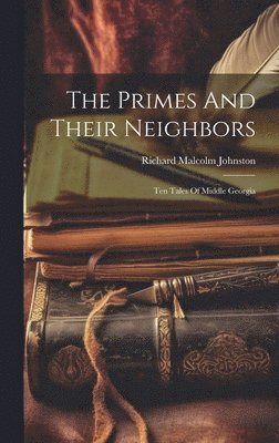Richard Malcolm Johnston - Primes And Their Neighbors, Inbunden