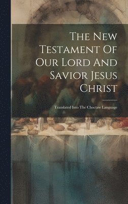 bokomslag New Testament Of Our Lord And Savior Jesus Christ