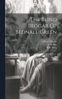 bokomslag The Blind Beggar Of Bednall Green
